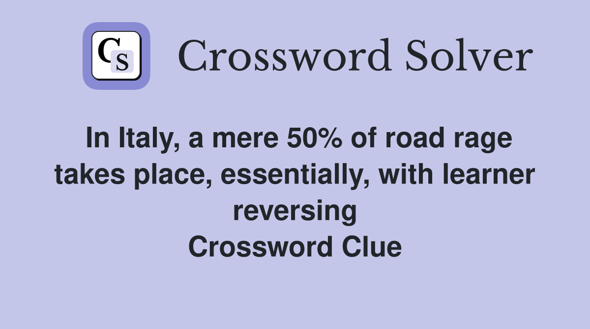 In Italy, a mere 50 of road rage takes place, essentially, with